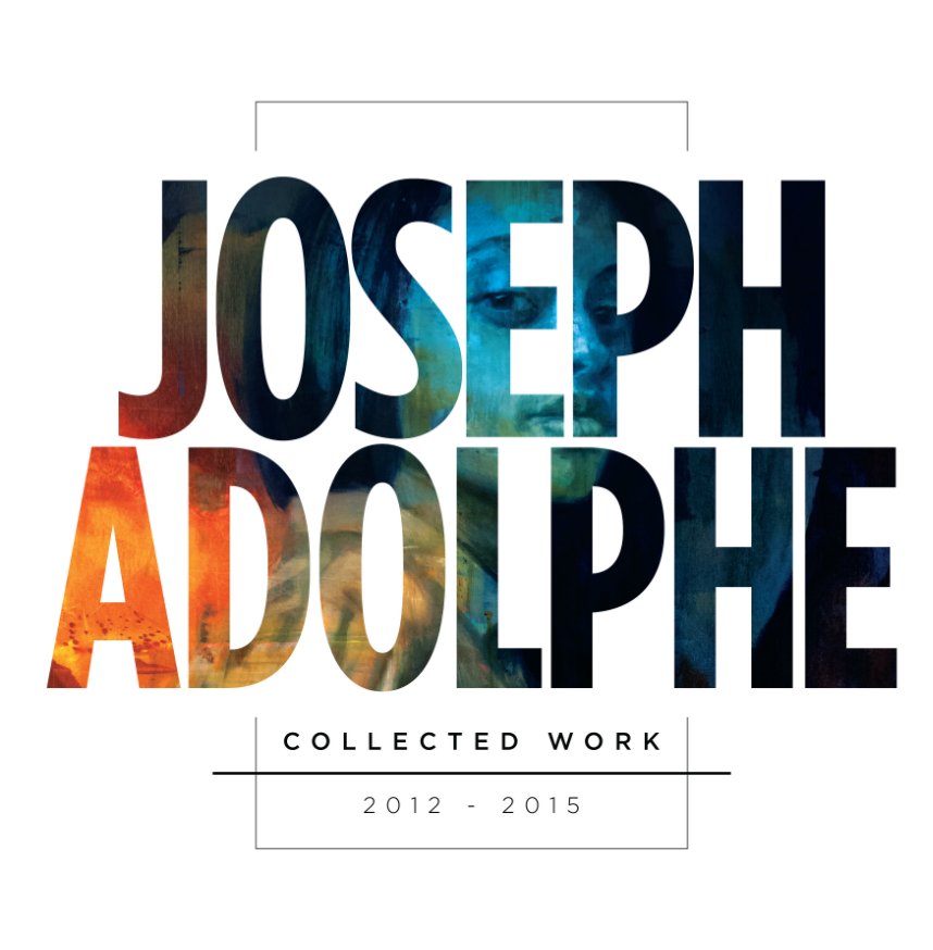 Ver Joseph Adolphe, Collected Work, 2012-2015 por Joseph Adolphe