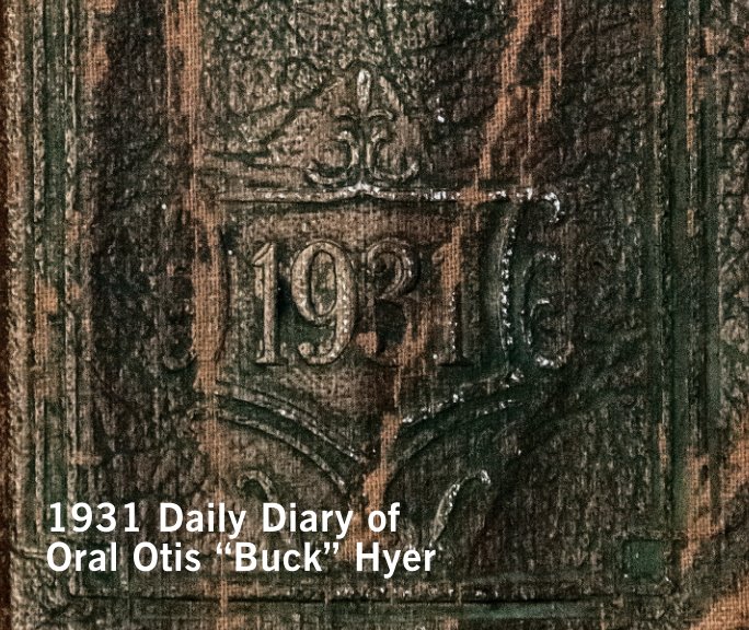 Ver 1931 Buck Hyer Diary por Bruce Hyer