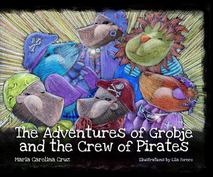 Ver The Adventures of Grobje and the Crew of Pirates. por Maria Carolina Cruz