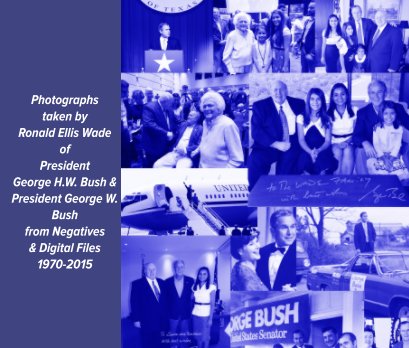 Photographs taken by Ronald Ellis Wade of the George Bush Family 1970-2015 book cover