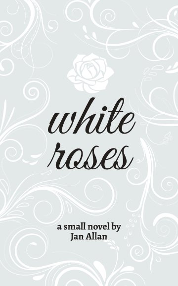 View White Roses by Jan Allan