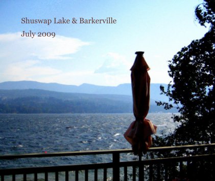 Shuswap Lake & Barkerville July 2009 book cover