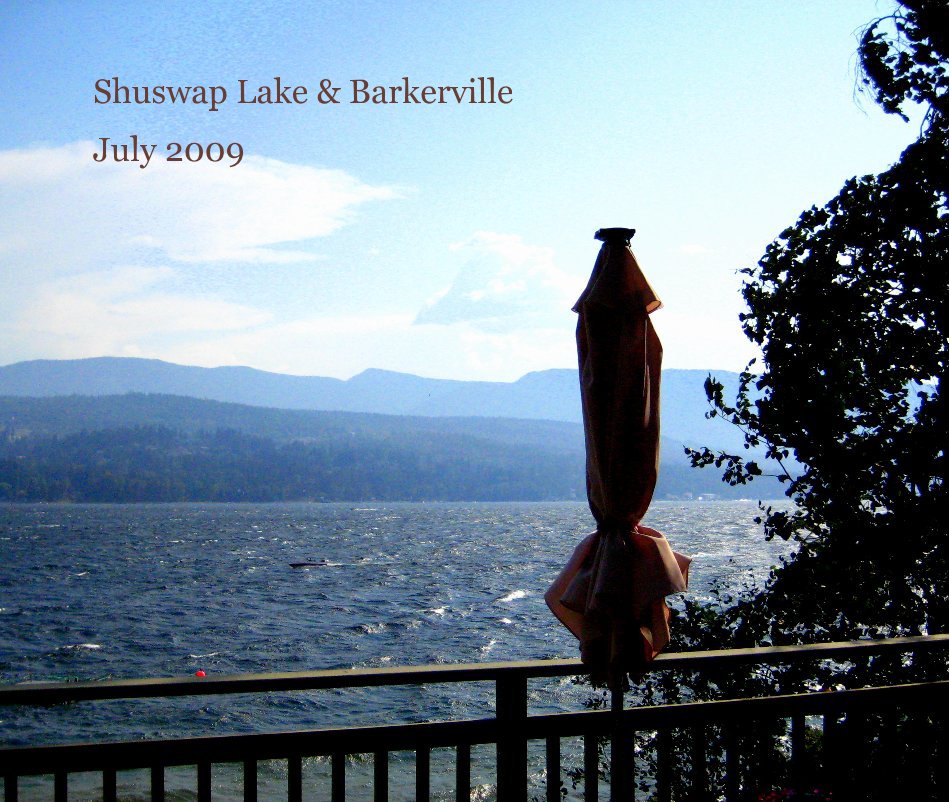 View Shuswap Lake & Barkerville July 2009 by Monika Sosnowska