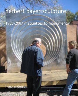 herbert bayer sculpture:

1950-2007 maquettes to monumental















hugo anderson book cover