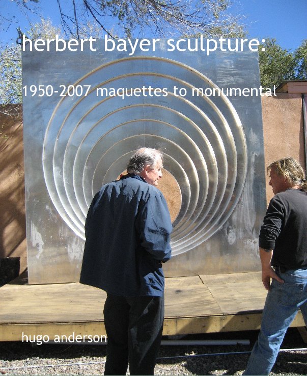 View herbert bayer sculpture:

1950-2007 maquettes to monumental















hugo anderson by hugo 3