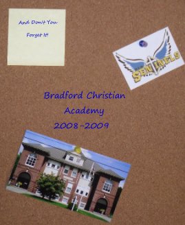 And Don't You Forget It! Bradford Christian Academy 2008-2009 book cover
