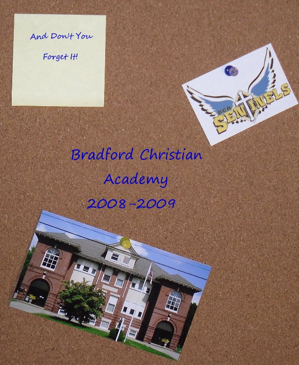 Visualizza And Don't You Forget It! Bradford Christian Academy 2008-2009 di BCA