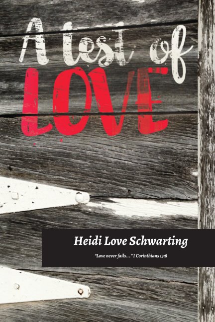 View A Test Of Love by Heidi Love Schwarting
