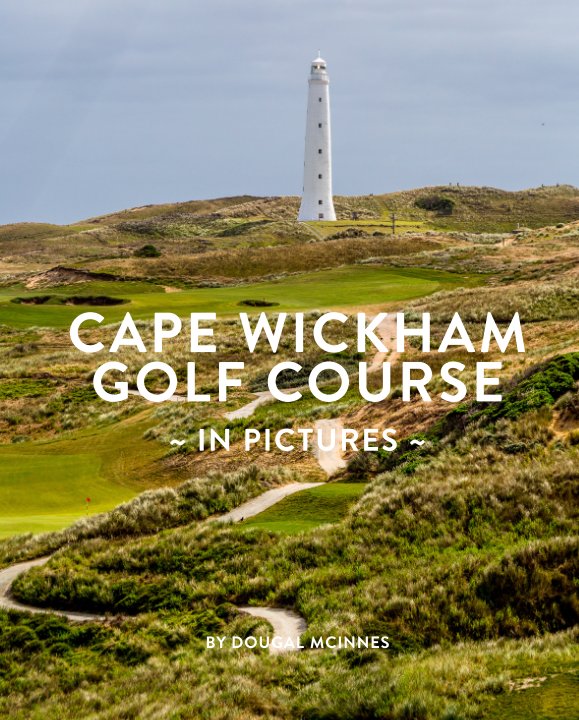 View CAPE WICKHAM GOLF COURSE IN PICTURES by DOUGAL MCINNES