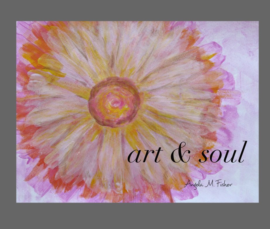 View art & soul by Angela M. Fisher