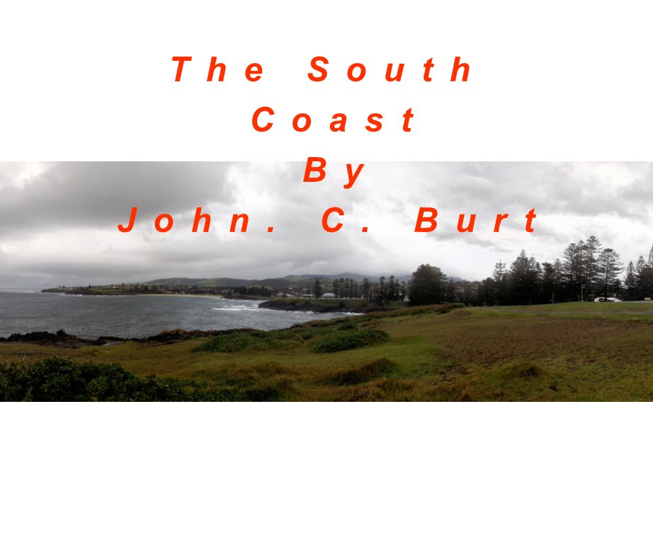 The Beauty of the South Coast of New South Wales . nach John C Burt anzeigen