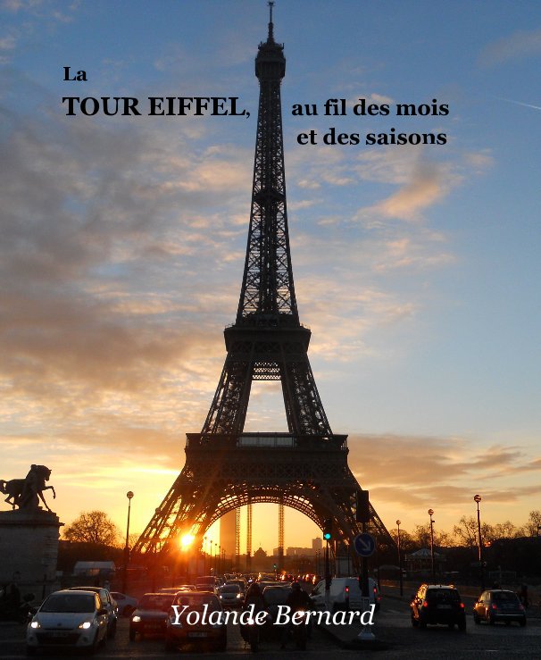 View La TOUR EIFFEL, au fil des mois et des saisons by Yolande Bernard