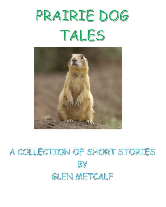 View Prairie Dog Tales by Glen Metcalf