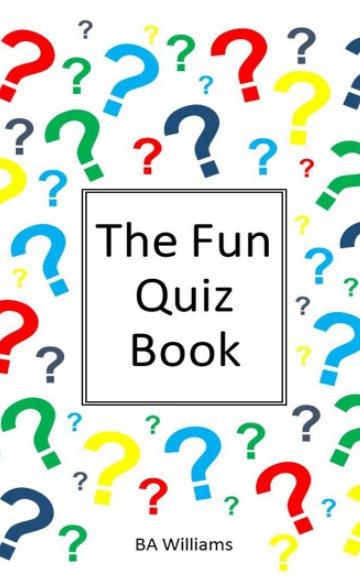 View The Fun Quiz Book by B A Williams