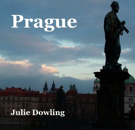 View Prague by Julie Dowling