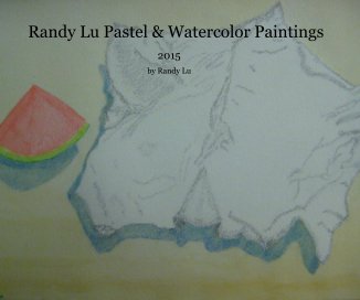 Randy Lu Pastel & Watercolor Paintings book cover