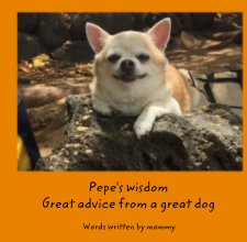Pepe's wisdom Great advice from a great dog book cover