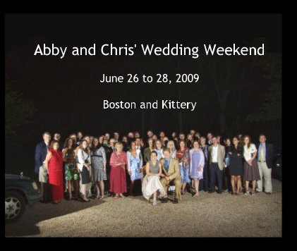 Abby and Chris' Wedding Weekend June 26 to 28, 2009 Boston and Kittery book cover