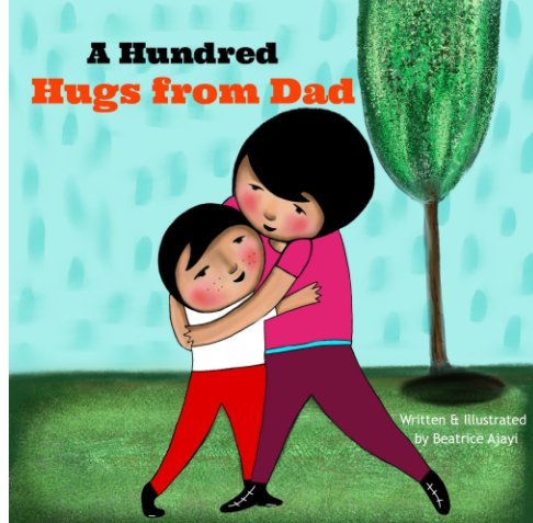View A Hundred Hugs from Dad by Written & Illustrated by Beatrice Ajayi