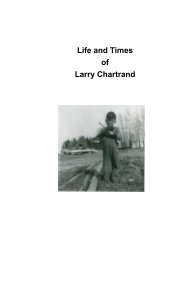 Life and Times of Larry Chartrand book cover