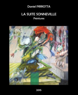 Daniel PIRROTTA LA SUITE SONNEVILLE Peintures book cover
