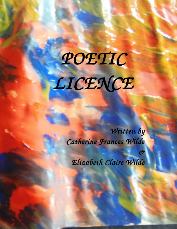 View Poetic Licence by Catherine F Wilde