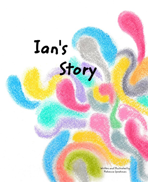 Ver Ian's Story por Rebecca Speakman, Illustrated by Rebecca Speakman
