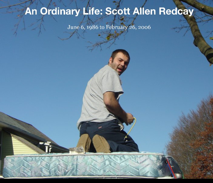 View An Ordinary Life: Scott Allen Redcay by Jama
