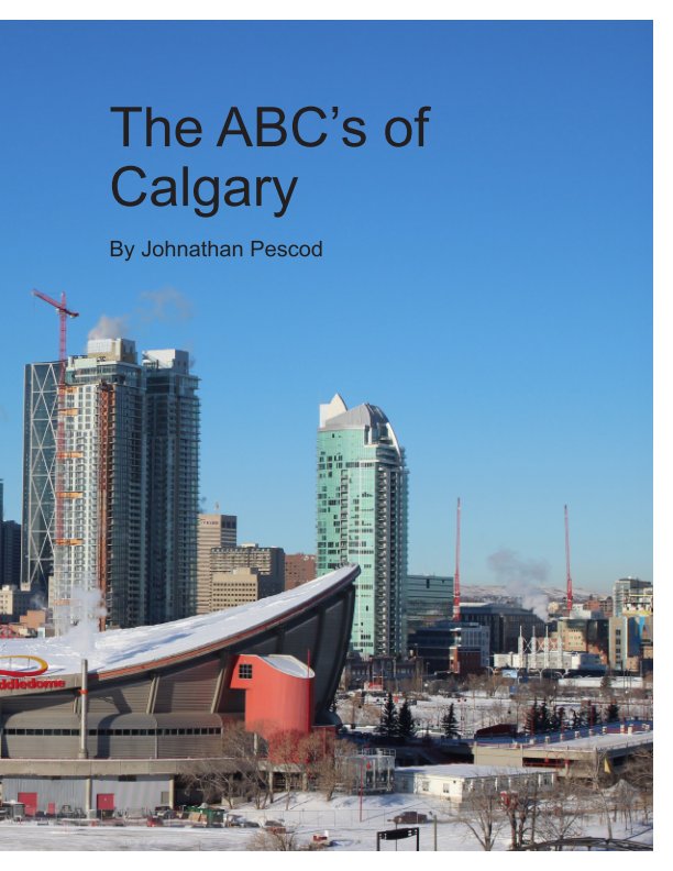 View ABC's of Calgary by Johnathan Pescod