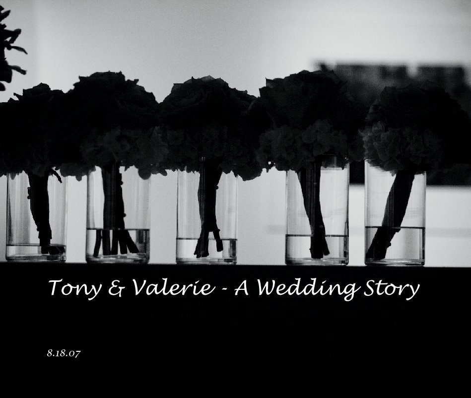 View Tony & Valerie - A Wedding Story by 8.18.07