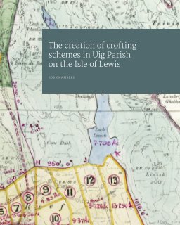 The creation of crofting schemes in Uig Parish on the Isle of Lewis book cover
