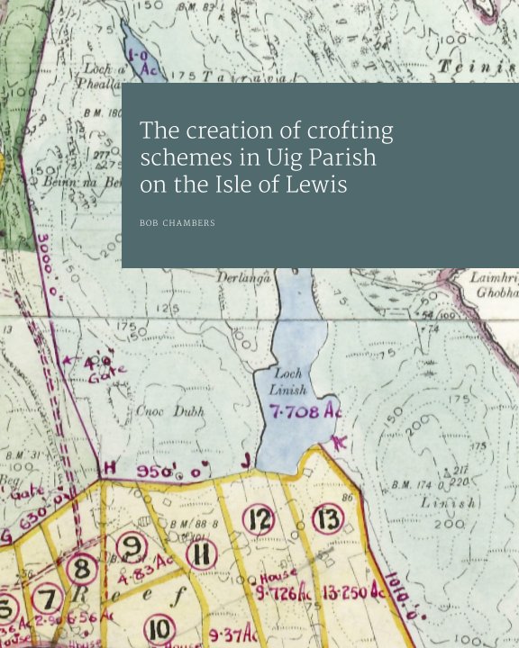 View The creation of crofting schemes in Uig Parish on the Isle of Lewis by Bob Chambers