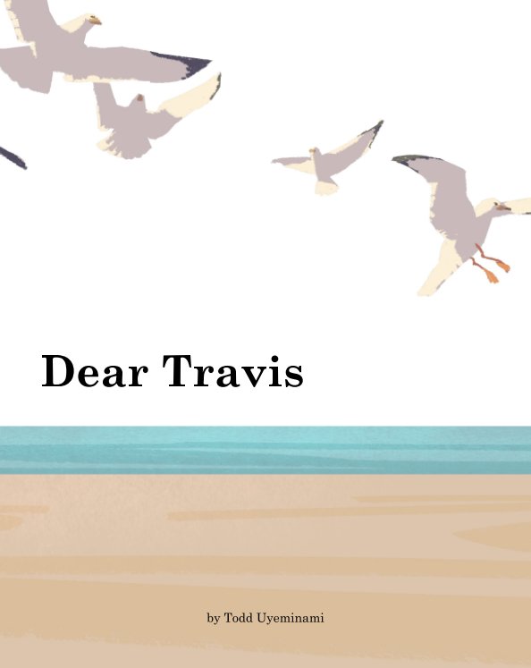 View Dear Travis by Todd Uyeminami