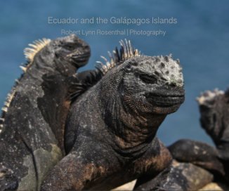 Ecuador and the Galápagos Islands Robert Lynn Rosenthal | Photography book cover