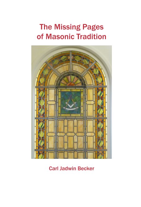 Ver The Missing Pages of Masonic Tradition por Carl Jadwin Becker
