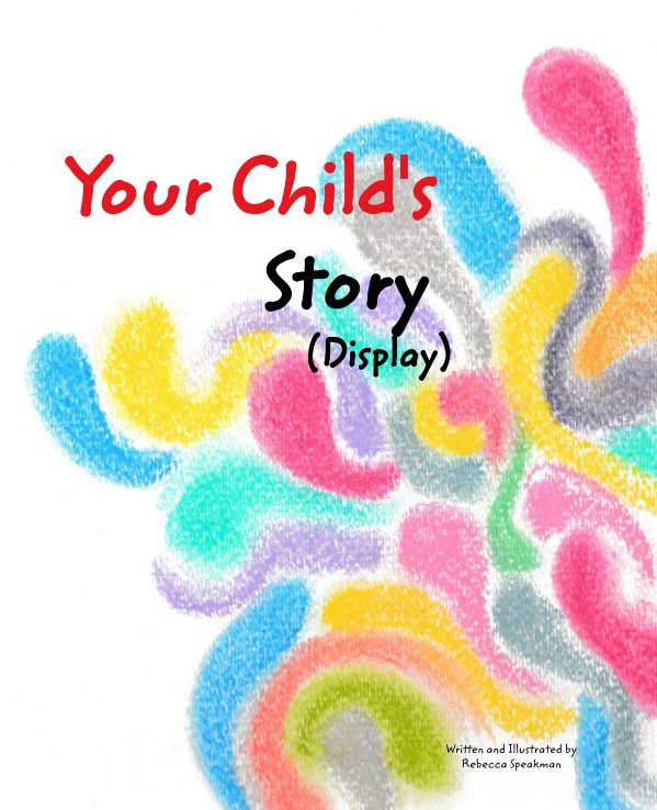View Display - Your Child's Story by Rebecca Speakman, Illustrated by Rebecca Speakman