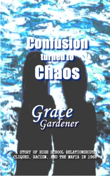 View Confusion turned to Chaos by Grace Gardener