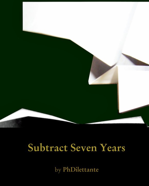 Ver Subtract Seven Years por PhDilettante