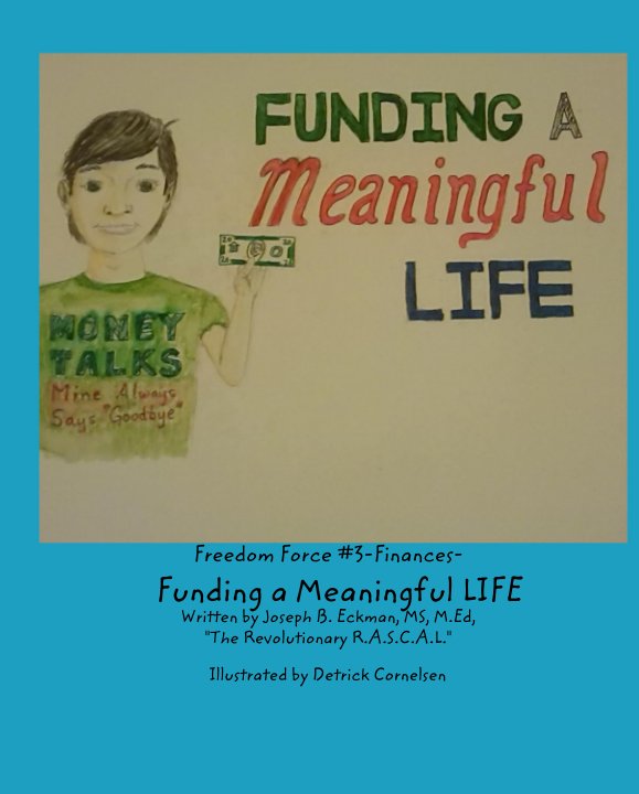 View Freedom Force #3--FINANCES--Funding a Meaningful LIFE by Joseph B. Eckman