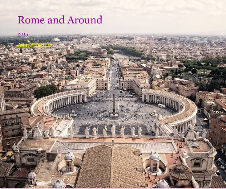 View Rome and Around by Alan J Totten