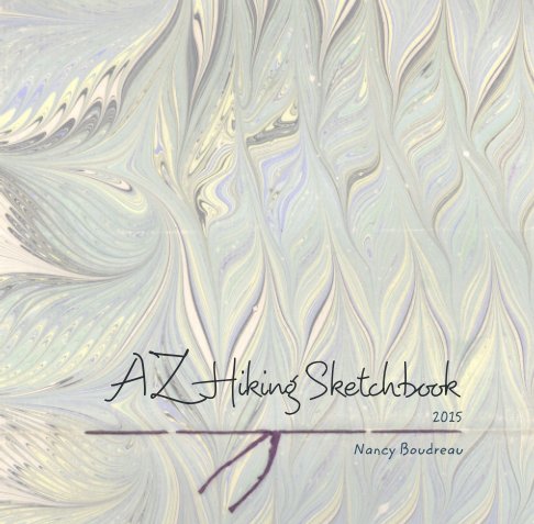 View AZ Hiking Sketchbook 2015 by Nancy Boudreau