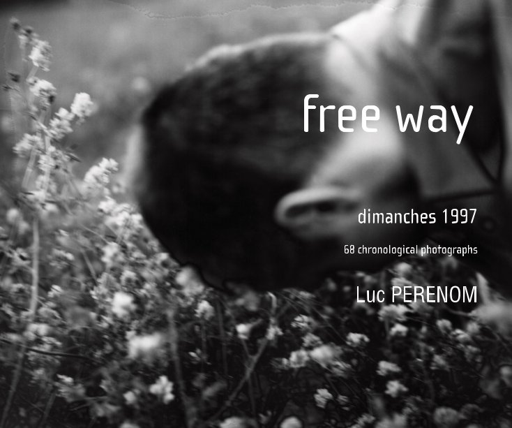 View free way, dimanches 1997 by Luc PERENOM