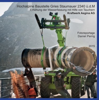 Hochalpine Baustelle Gries Wallis Schweiz book cover