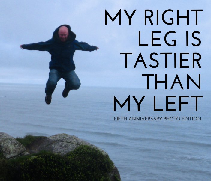 Ver My Right Leg Is Tastier Than My Left por Andrew John Rainnie