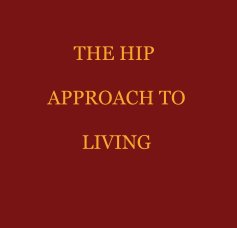 THE HIP APPROACH TO LIVING book cover