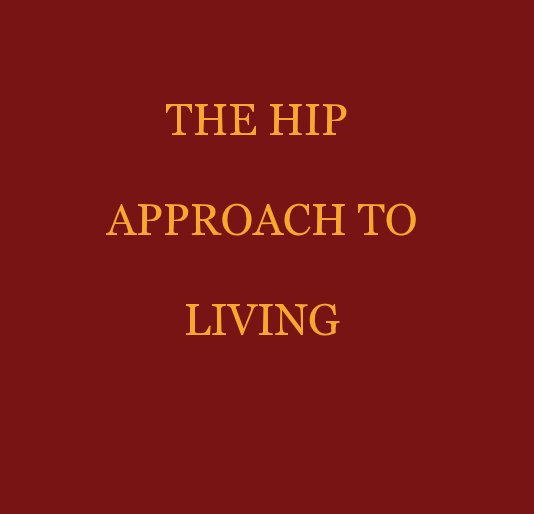 Visualizza THE HIP APPROACH TO LIVING di Hip Lui