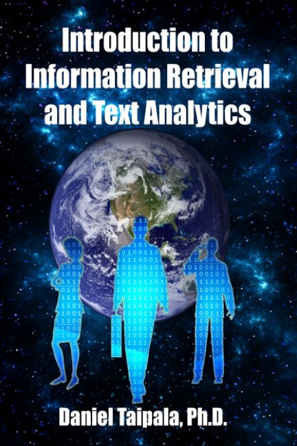 View Introduction to Information Retrieval  and Text Analytics by Daniel J. Taipala