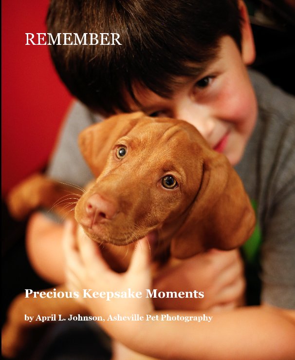 Ver REMEMBER por April L. Johnson, Asheville Pet Photography