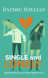 SINGLE and LONELY: Observations On Why Relationships Fail book cover