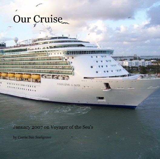 View Our Cruise by Carrie Snelgrove